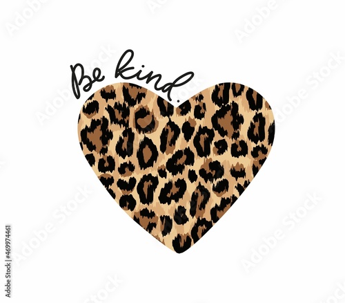 Be kind quote. Kindness motivational vector illustration with lettering and leopard heart for shirt, fashion print, fabrics, poster. Typography design quote for world kindness day. Trendy chic design