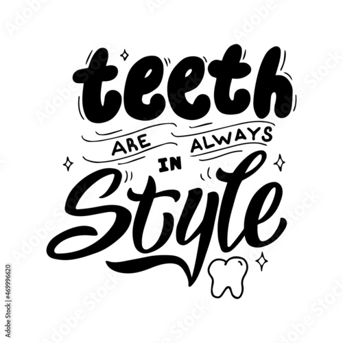 Teeth are in style lettering isolated text design. Typography poster for dental clinic. Handwritten phrase font. Vector eps 10.