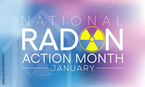 National Radon action month is observed every year in January, to urge everyone to protect their health by testing the indoor air in homes and schools for radon. Vector illustration