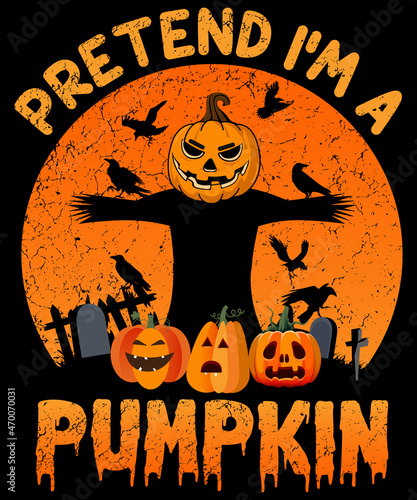 Pretend I'm a pumpkin Halloween T-Shirt Design