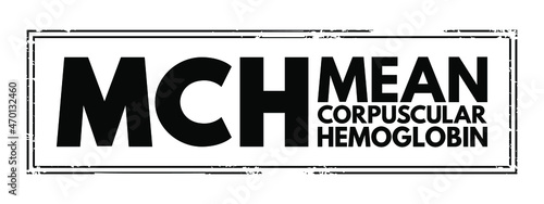 MCH - Mean Corpuscular Hemoglobin acronym, medical concept background