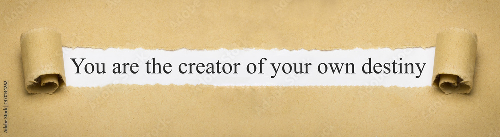 You are the creator of your own destiny