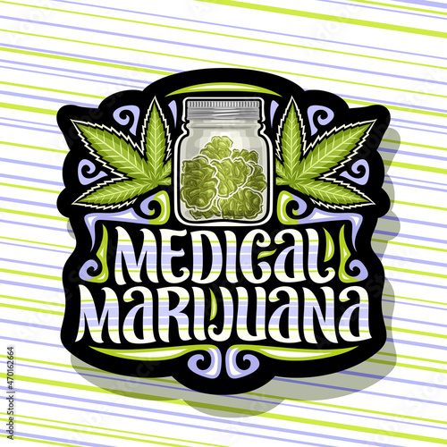 Vector logo for Medical Marijuana, dark sign board with illustration of cannabis leaves, glass storage with marijuana, unique brush lettering for words medical marijuana on blue striped background.