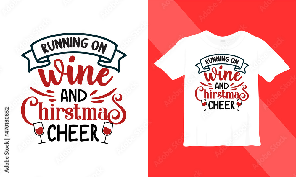 Running on wine and Christmas cheer. Print Ready Christmas White Tshirt Template. Running on wine and Christmas cheer. Print Ready Christmas White Tshirt Template.