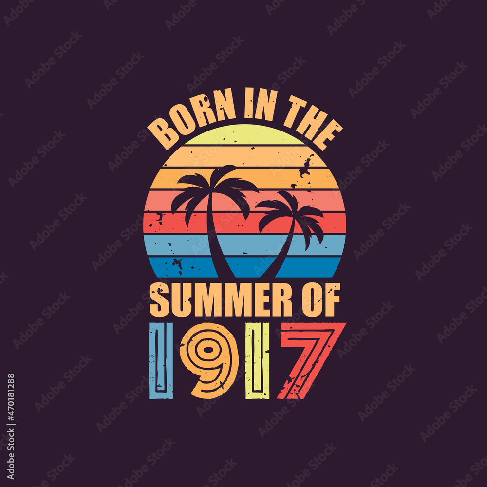 Fototapeta premium Born in the summer of 1917, Born in 1917 Summer vintage birthday celebration