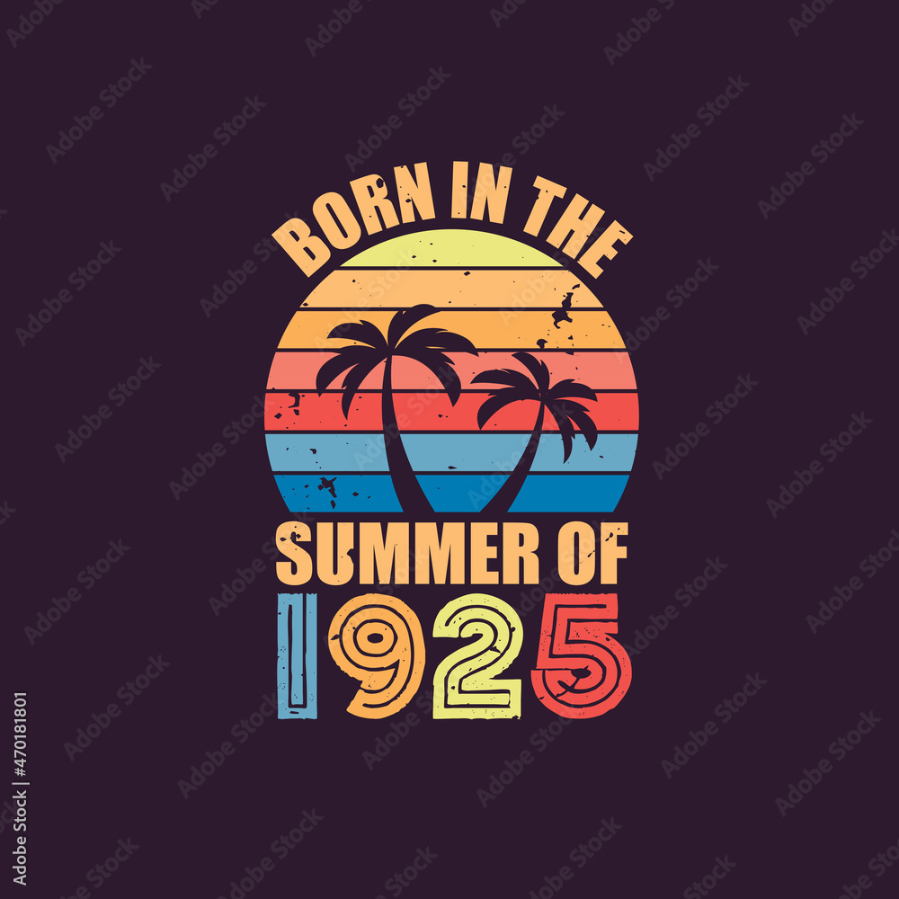 Fototapeta premium Born in the summer of 1925, Born in 1925 Summer vintage birthday celebration