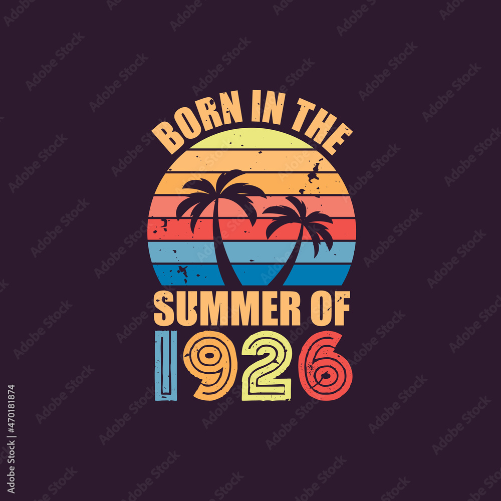 Born in the summer of 1926, Born in 1926 Summer vintage birthday celebration Born in the summer of 1926, Born in 1926 Summer vintage birthday celebration