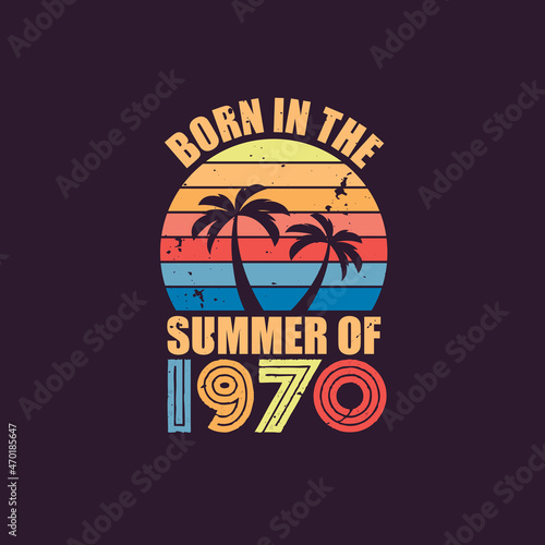 Born in the summer of 1970, Born in 1970 Summer vintage birthday celebration