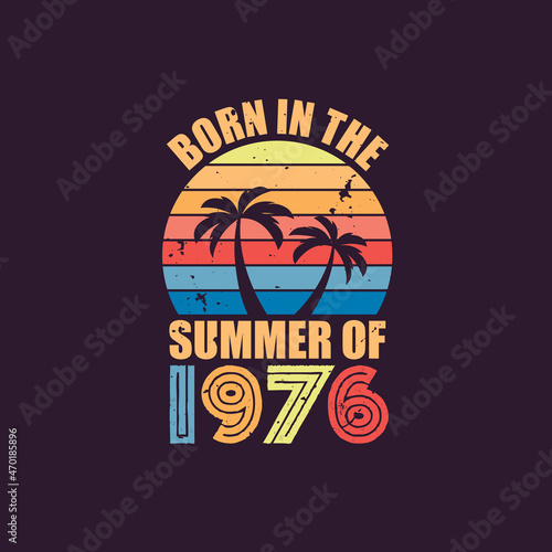 Born in the summer of 1976, Born in 1976 Summer vintage birthday celebration