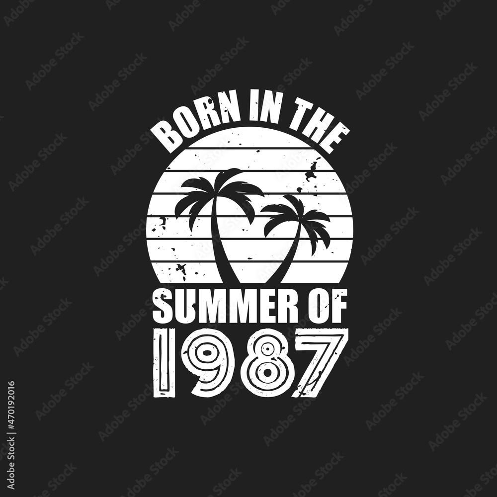 Vintage 1987 summer birthday, Born in the summer of 1987