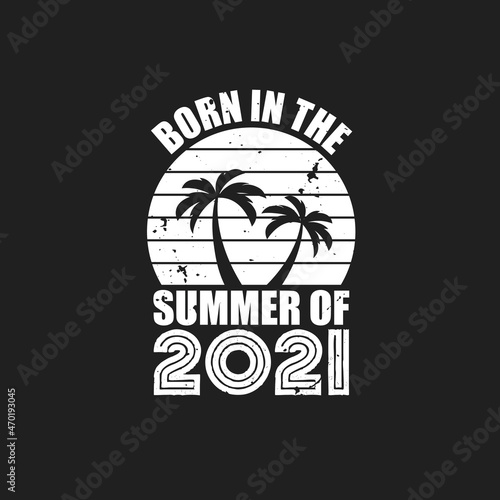 Vintage 2021 summer birthday, Born in the summer of 2021