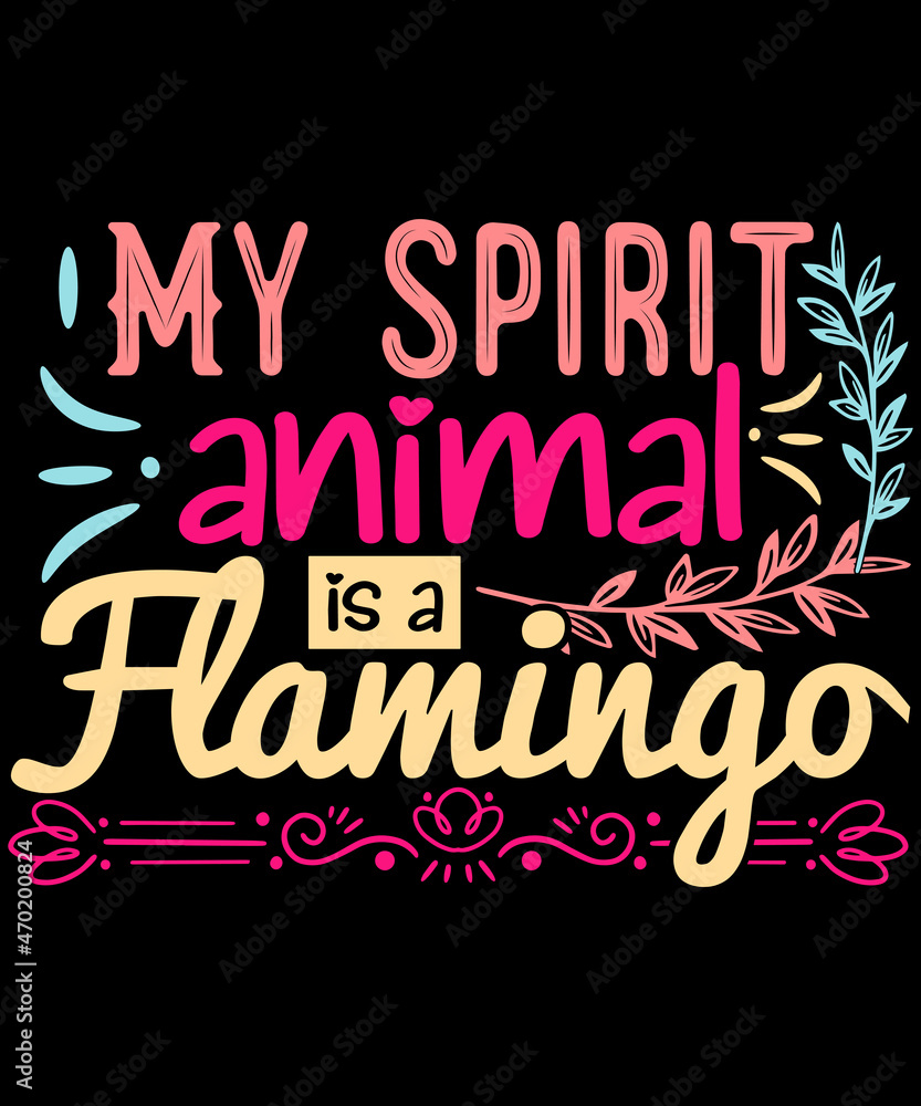 Obraz premium my spirit animal is a flamingo t-shirt design