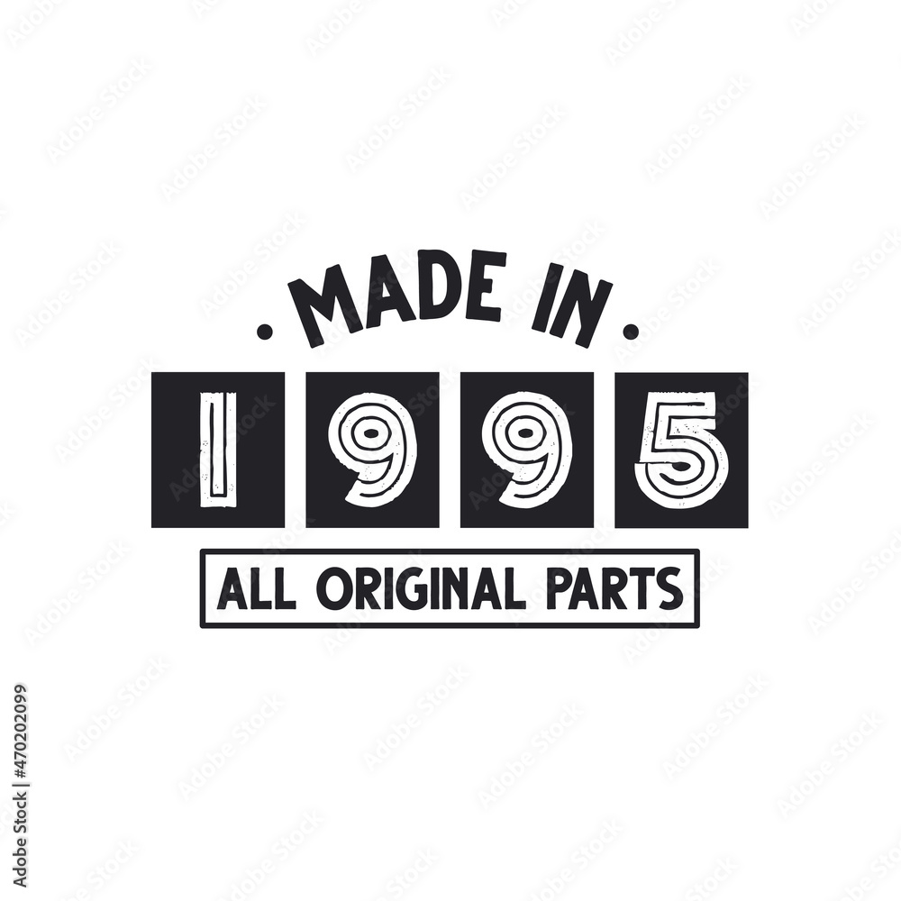 1995 birthday celebration, Made in 1995 All Original Parts 1995 birthday celebration, Made in 1995 All Original Parts