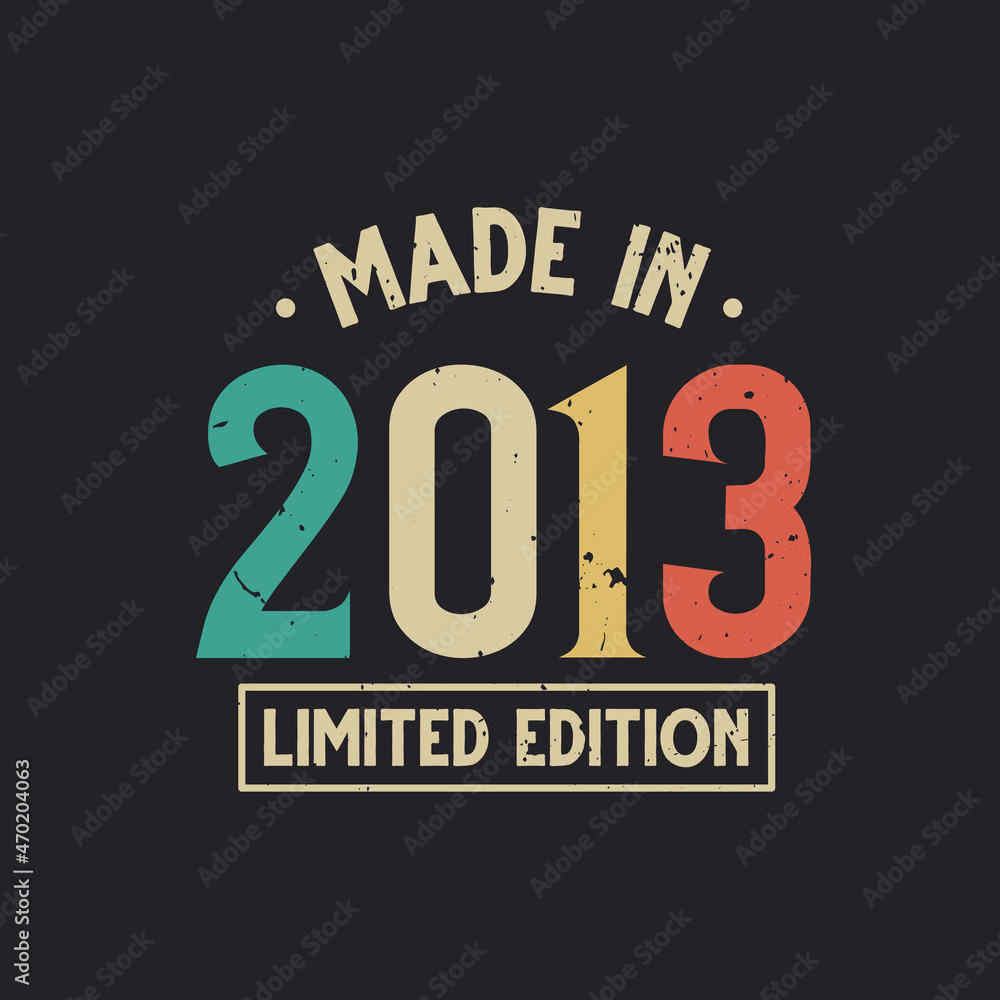 Vintage 2013 birthday, Made in 2013 Limited Edition - obrazy, fototapety, plakaty 