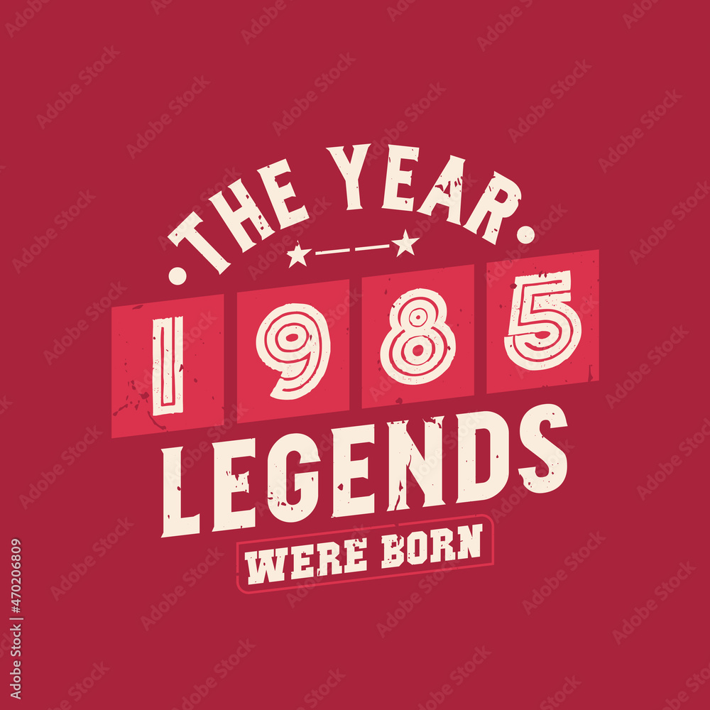 Naklejka premium The year 1985 Legends were Born, Vintage 1985 birthday
