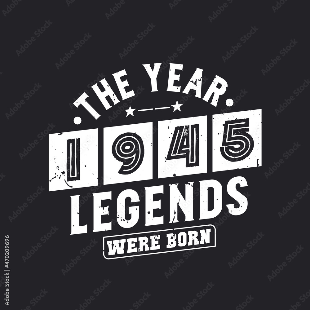 Fototapeta premium The year 1945 Legends were Born