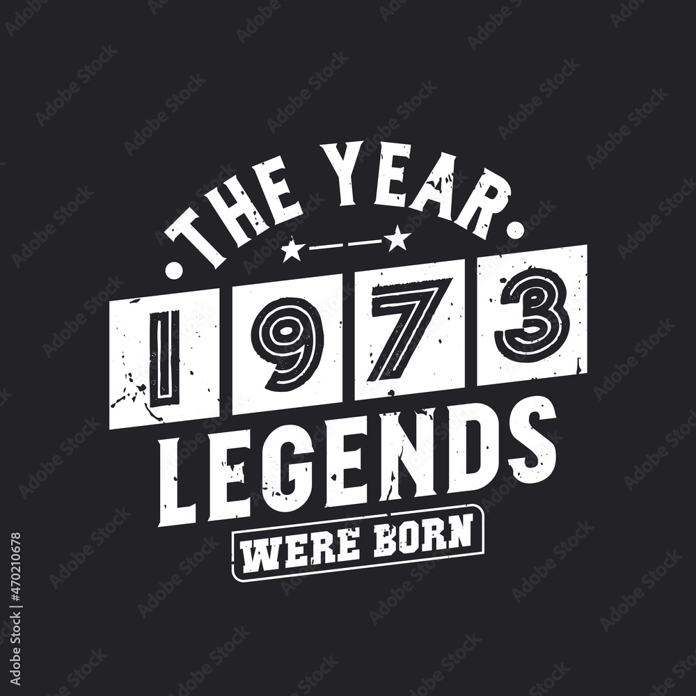 Obraz premium The year 1973 Legends were Born