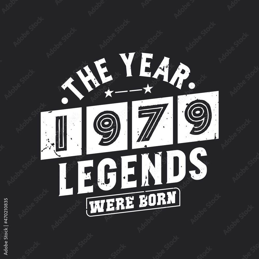 Obraz premium The year 1979 Legends were Born