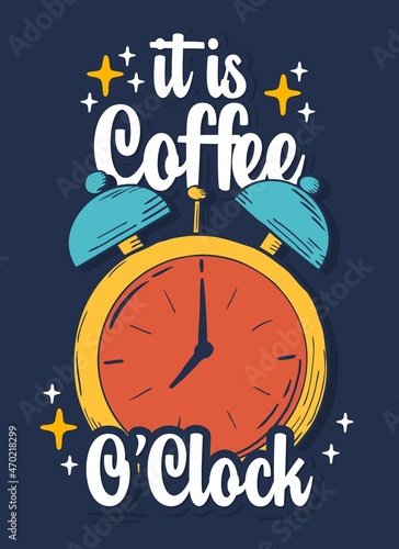 It is coffee O'Clock quote typography design template