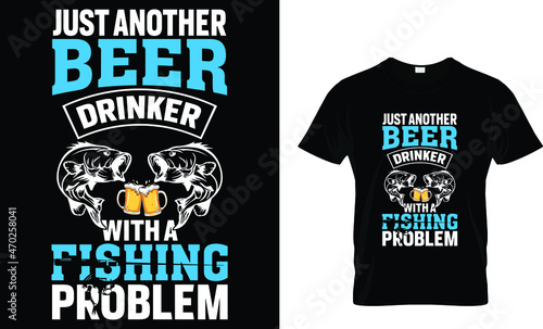 Just another beer drinker with a fishing  - Fishing T-shirt Design Template 