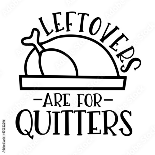 leftovers are for quitters logo inspirational quotes typography lettering design
