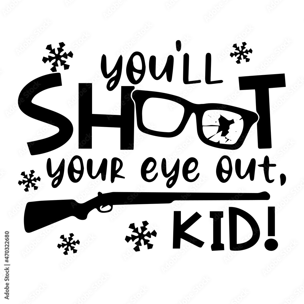 you'll shoot your eye out kid logo inspirational quotes typography