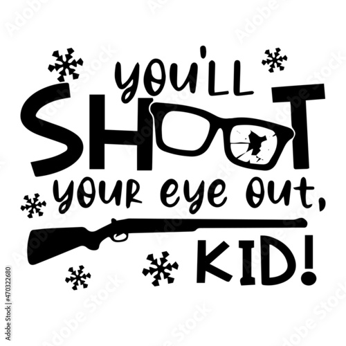 you'll shoot your eye out kid logo inspirational quotes typography lettering design