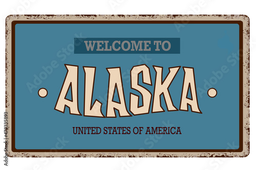 Welcome to Alaska vintage poster vector illustration. States of america. Vector state map in grunge style with Typography hand drawn lettering. Vector illustration