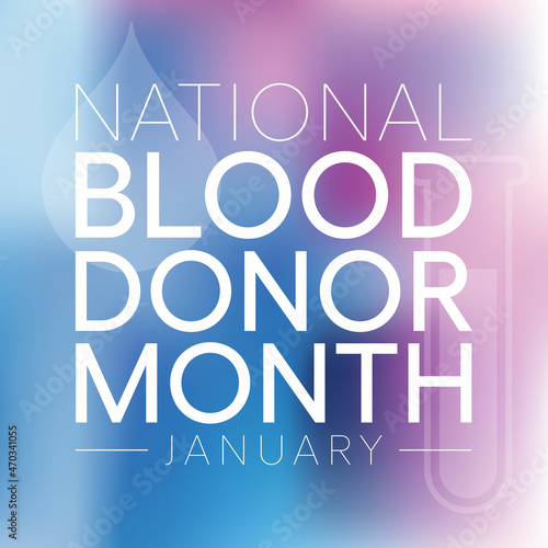 National Blood Donor month (NBDM) is observed every year in January, to celebrate the lifesaving impact of blood and platelet donors. Vector illustration