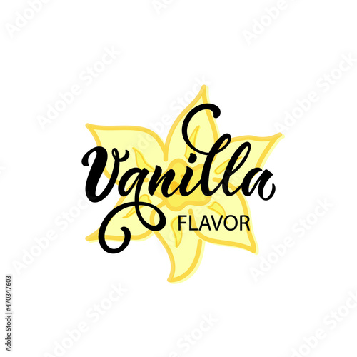 Vanilla flavor hand lettering typography, modern brush calligraphy and vanilla flower vector illustration for for packages, product design, poster, sticker, decoration isolated on white background
