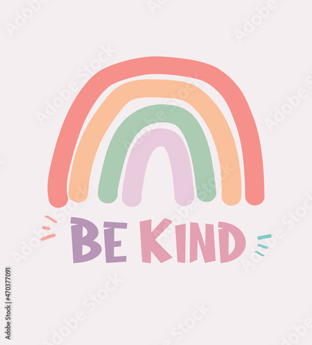 Be kind inspirational card with colorful rainbow. Be kind motivational vector illustration . Lettering quote about kindness in bohemian style for prints,cards,posters,apparel etc