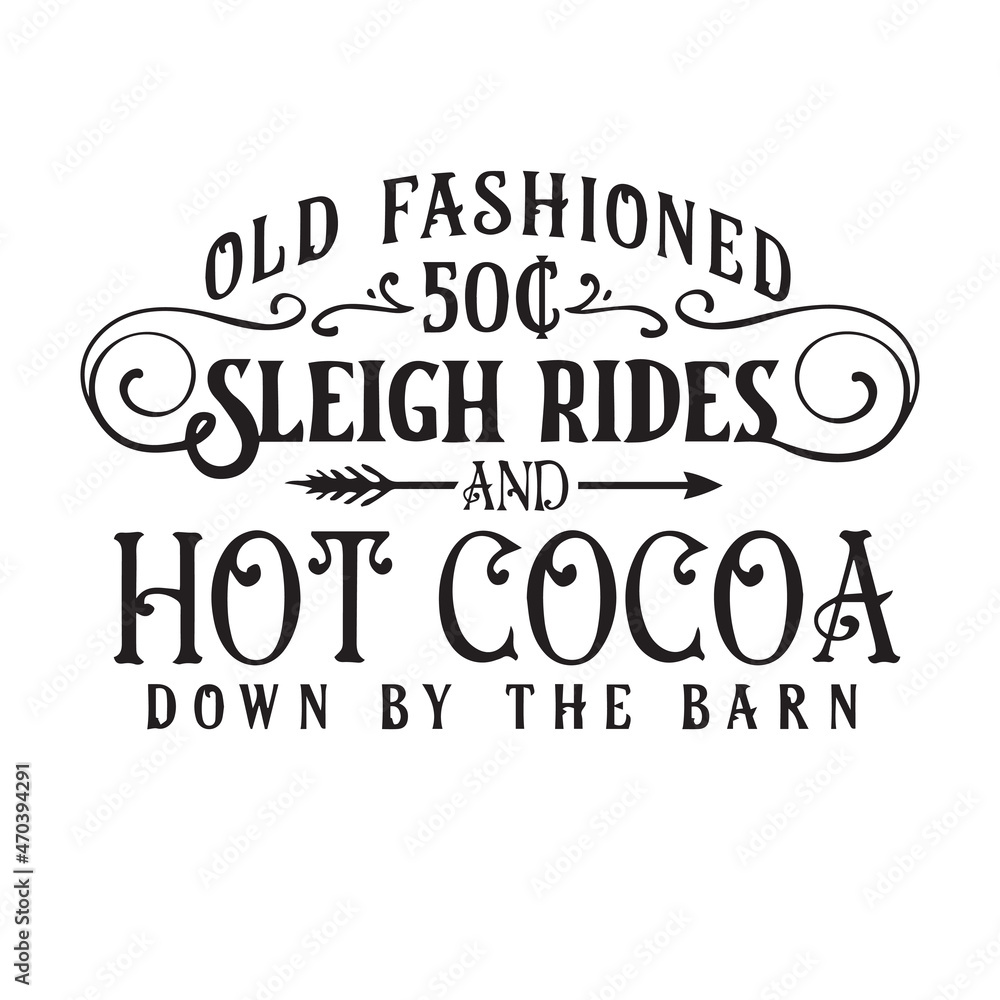 old fashioned sleigh rides hot cocoa down by the barn logo inspirational quotes typography lettering design old fashioned sleigh rides hot cocoa down by the barn logo inspirational quotes typography lettering design