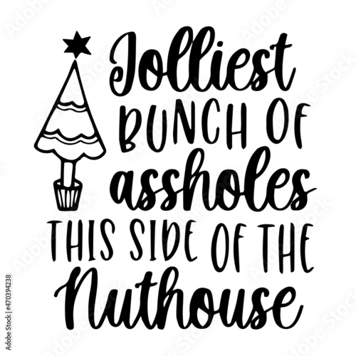 jolliest bunch of assholes this side of the nuthouse logo inspirational quotes typography lettering design