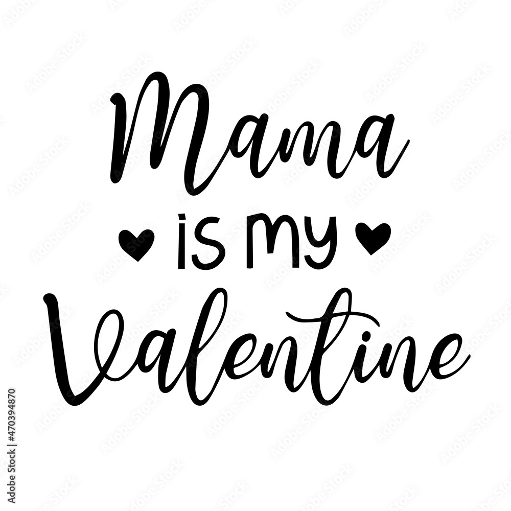 mama is my valentine background inspirational quotes typography lettering design
