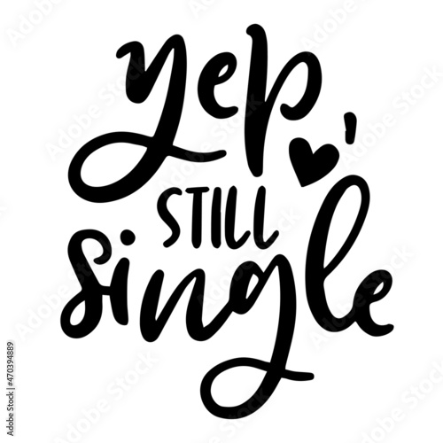 yep still single background inspirational quotes typography lettering design