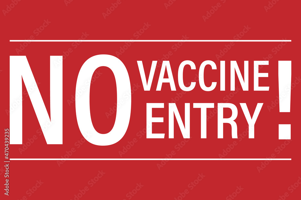 No vaccine, no entry. Vaccination is required Covid-19 Safety Warning Sign. White text on a red background No vaccine, no entry. Vaccination is required Covid-19 Safety Warning Sign. White text on a red background