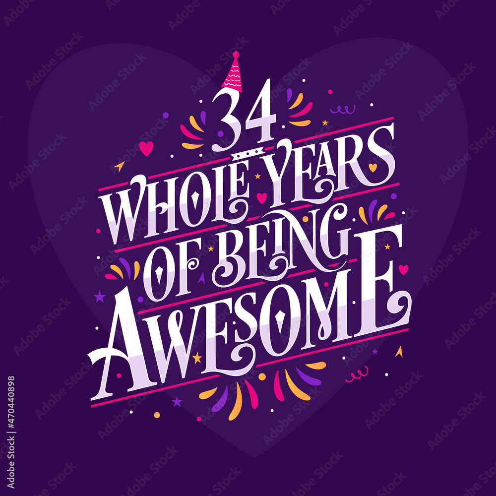 34 whole years of being awesome. 34th birthday celebration lettering