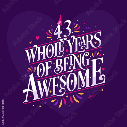 43 whole years of being awesome. 43rd birthday celebration lettering