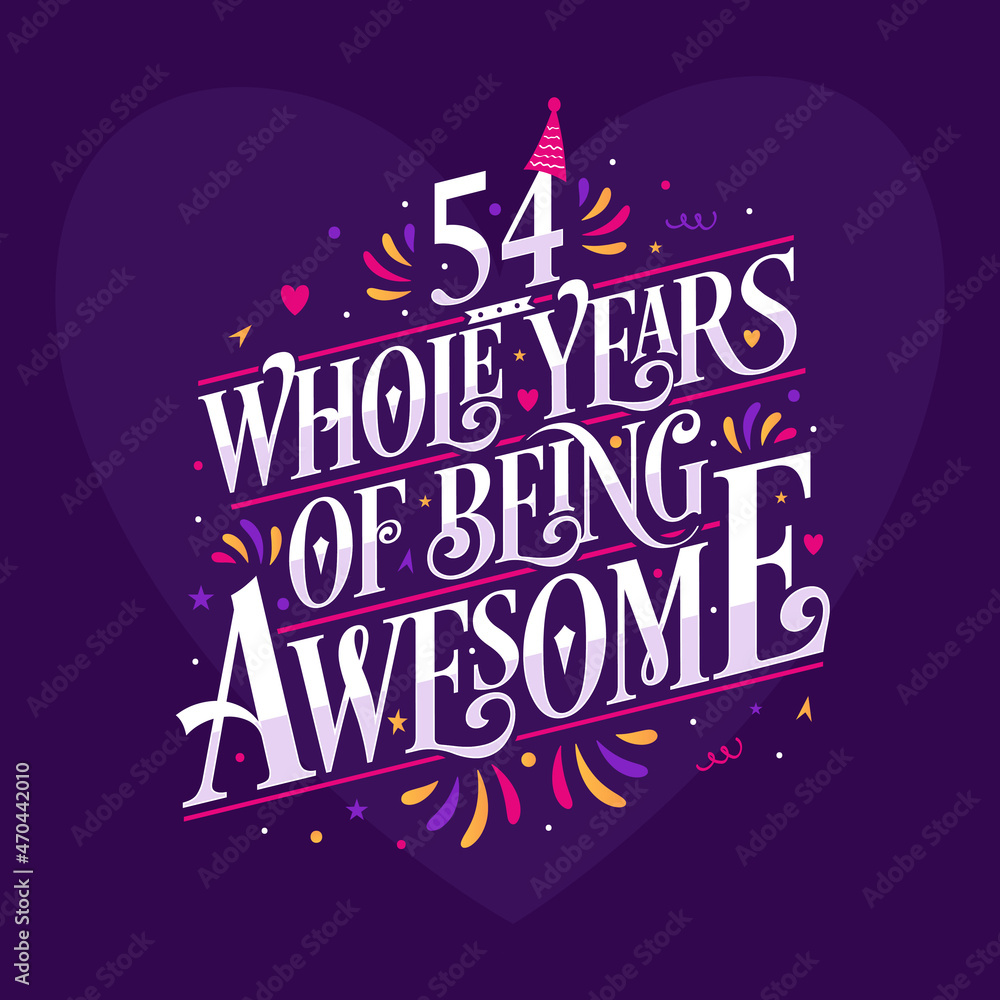 54 whole years of being awesome. 54th birthday celebration lettering