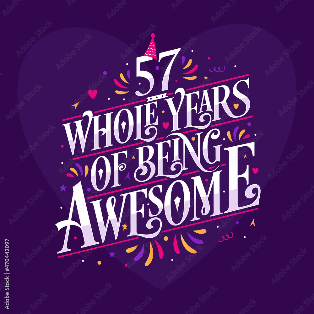 57 whole years of being awesome. 57th birthday celebration lettering
