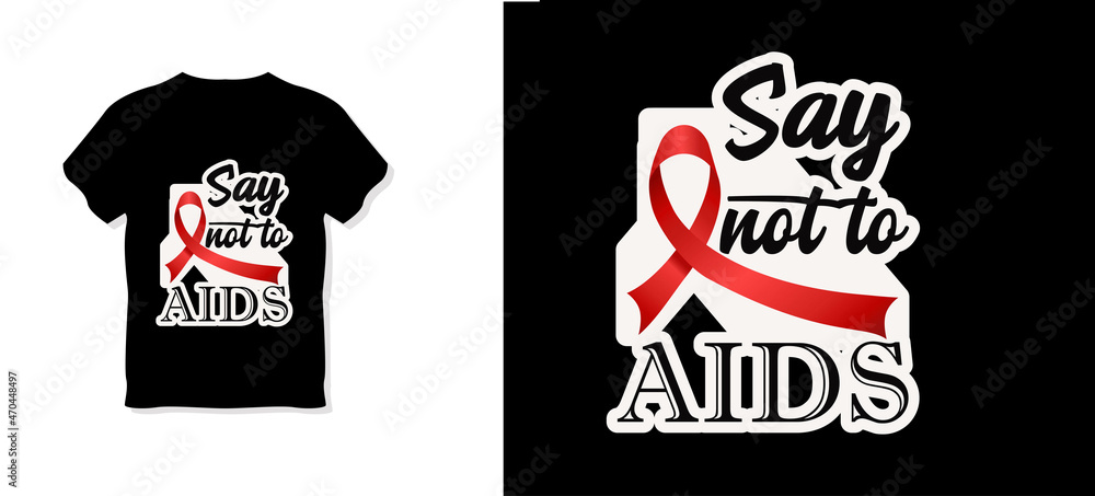 SAY NOT TO AIDS T shirt design