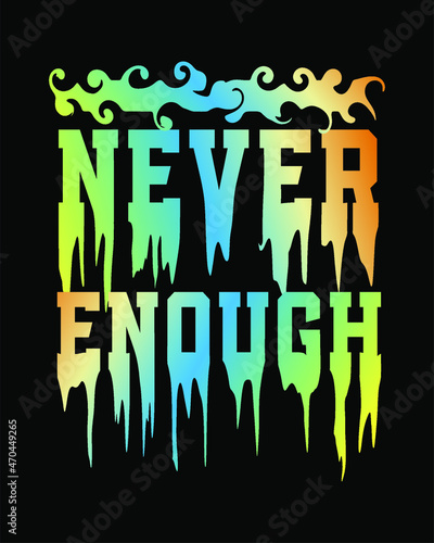 never enough typography graphic vector for t shirt