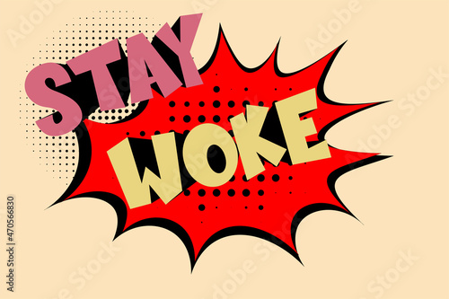 Stay Woke comic speech bubble text on halftone background - alert to injustice in society, especially racism - Vector Illustration