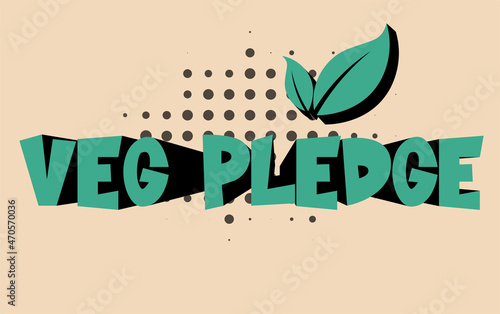 Veg Pledge go meat free for a month - vegetarian concept