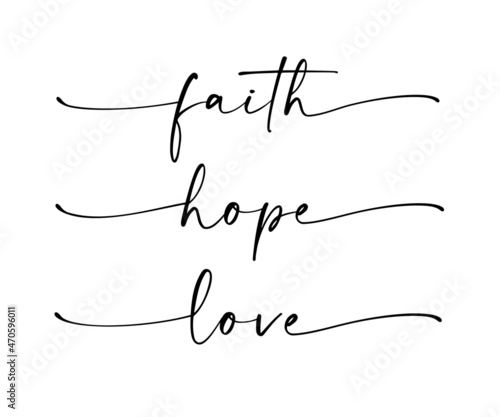 Faith, Hope, Love - bible religious calligraphy quote. Lettering typography poster, banner design with christian words: hope, faith, love. Hand drawn modern vector text