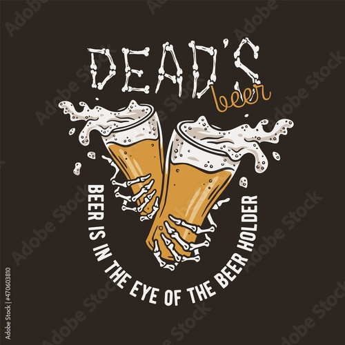 Beer glasses in bone hands of a skeleton for bar. Original brew design with beer mugs with foam for print