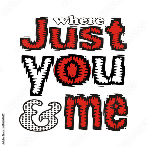 just you and me vector illustration editable - romance quotes best for print on shirt