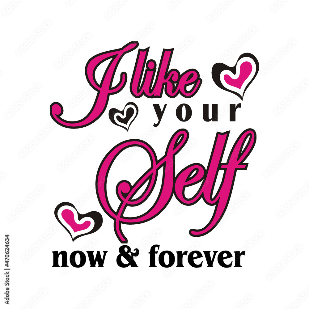 i like your self vector illustration editable - romance quotes best for print on shirt