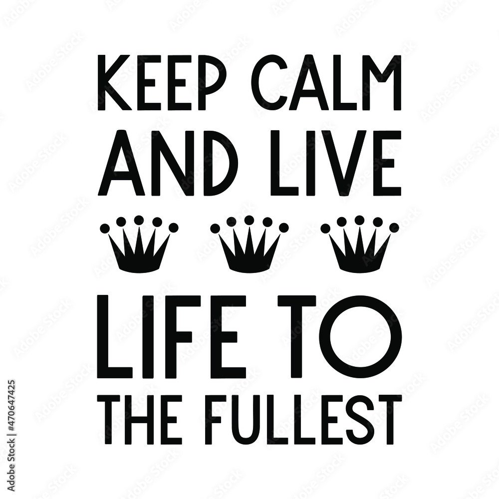 Keep calm and live life to the fullest. Vector Quote
Keep calm and live life to the fullest. Vector Quote