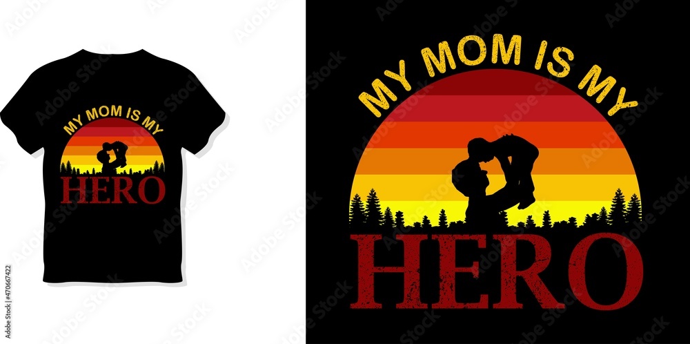 MY MOM IS MY HERO  T shirt design